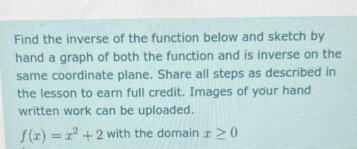 Find The Inverse Of The Function Below And Sketch By Hand A Graph Of Both The Function And Is Inverse On The Same Coordi 1