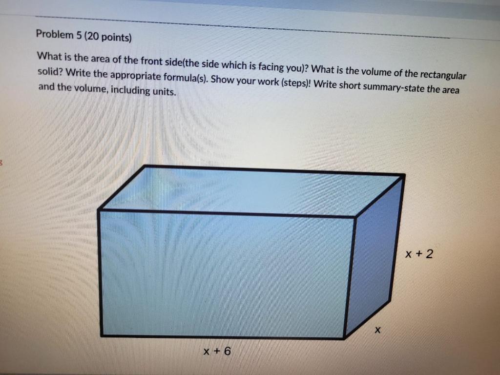 Problem 5 20 Points What Is The Area Of The Front Side The Side Which Is Facing You What Is The Volume Of The Rectan 1