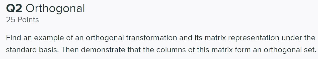 Q2 Orthogonal 25 Points Find An Example Of An Orthogonal Transformation And Its Matrix Representation Under The Standard 1