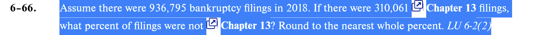 6 66 Assume There Were 936 795 Bankruptcy Filings In 2018 If There Were 310 061 Chapter 13 Filings What Percent Of 1
