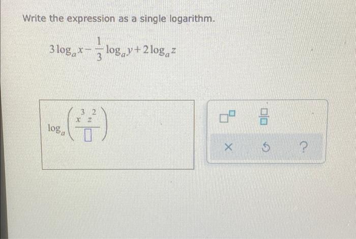 Write The Expression As A Single Logarithm 3 Log Logay 2logg X 3 Bu Log X 5 1