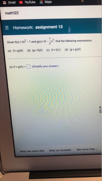 Gmail Youtube Xmaps Math122 Homework Assignment 13 Given F X 2x2 1 And G X 6 Find The Following Expressions A 1