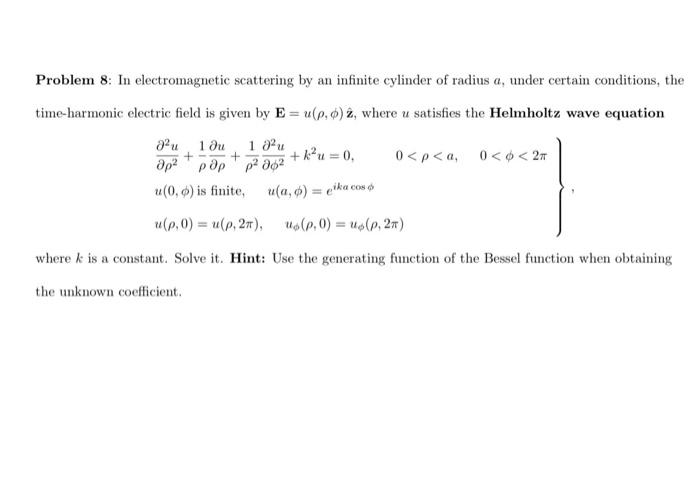 Problem 8 In Electromagnetic Scattering By An Infinite Cylinder Of Radius A Under Certain Conditions The Time Harmoni 1