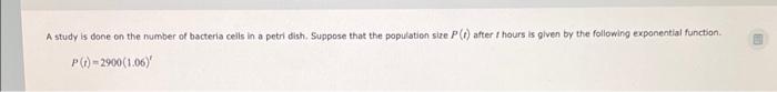 A Study Is Done On The Number Of Bacteria Cells In A Petri Dish Suppose That The Population Size P After I Hours Is G 1
