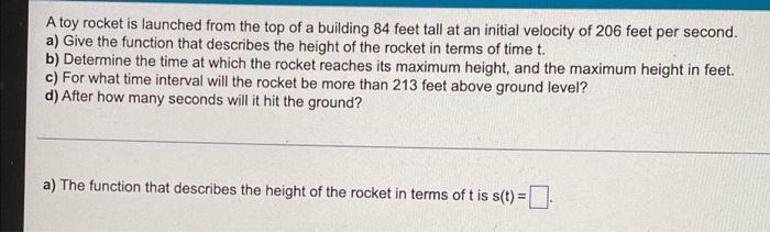 A Toy Rocket Is Launched From The Top Of A Building 84 Feet Tall At An Initial Velocity Of 206 Feet Per Second A Give 1