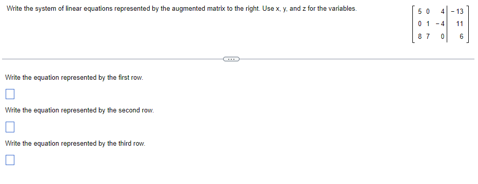 Write The System Of Linear Equations Represented By The Augmented Matrix To The Right Use X Y And Z For The Variables 1