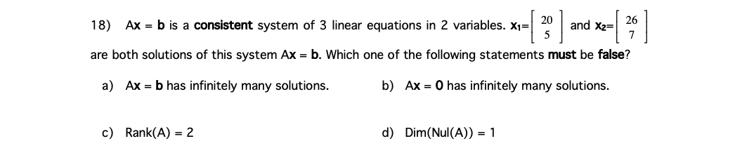 20 18 Ax B Is A Consistent System Of 3 Linear Equations In 2 Variables X1 X S And Real X2 26 7 Are Both Solut 1