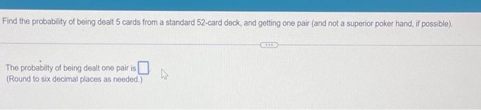 Find The Probability Of Being Dealt 5 Cards From A Standard 52 Card Deck And Getting One Pair And Not A Superior Poker 1