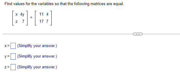 Find Values For The Variables So That The Following Matrices Are Equal 4 1 13 7 17 7 X Simplify Your Answer 1