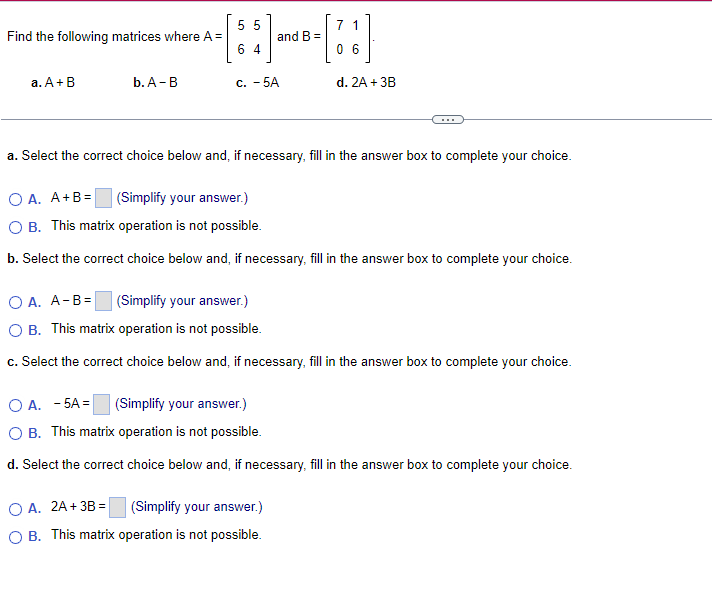 5 5 7 1 Find The Following Matrices Where A And B 64 06 A A B B A B C 5a D 2a 3b A Select The Correct Choice B 1