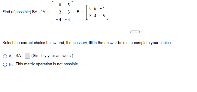 0 5 05 1 Find If Possible Ba If A 3 3 B 34 5 4 3 Select The Correct Choice Below And If Necessary Fill I 1