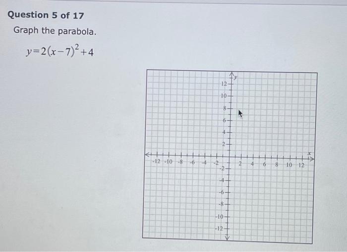 Question 5 Of 17 Graph The Parabola Y 2 X 7 2 4 1 12 10 8 6 4 2 73 12 10 8 6 4 2 2 2 4 6 8 10 12 6 8 10 12 1