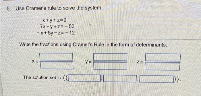 5 Use Cramer S Rule To Solve The System X Y Z 0 7x Y Z 50 X 5y Z 12 Write The Fractions Using Cramer S Rul 1