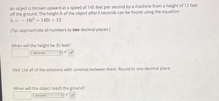An Object Is Thrown Upward At A Speed Of 145 Feet Per Second By A Machine From A Height Of 12 Feet Off The Ground The H 1