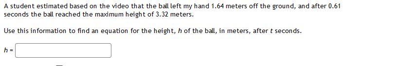 A Student Estimated Based On The Video That The Ball Left My Hand 1 64 Meters Off The Ground And After 0 61 Seconds The 1