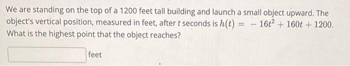 We Are Standing On The Top Of A 1200 Feet Tall Building And Launch A Small Object Upward The Object S Vertical Position 1