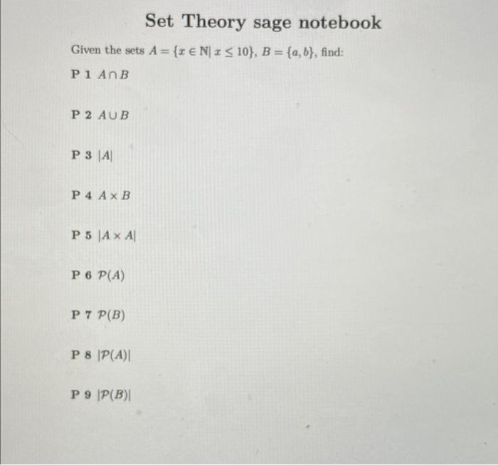 Set Theory Sage Notebook Given The Sets A X N 1 10 B A B Find P1 Ab P 2 Aub P 3a P 4 Axb P 5 Axa P 6 P A 1