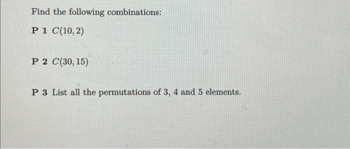Find The Following Combinations Pi C 10 2 P 2 C 30 15 P 3 List All The Permutations Of 3 4 And 5 Elements 1