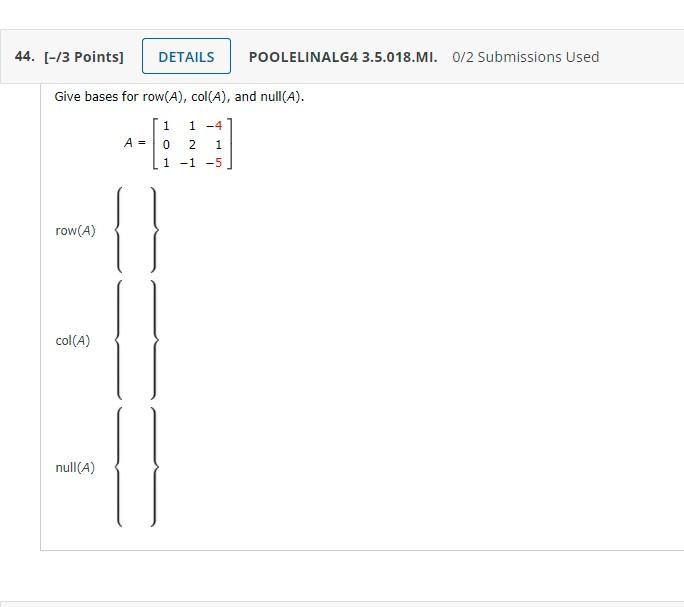 44 3 Points Details Poolelinalg4 3 5 018 Mi 0 2 Submissions Used Give Bases For Row A Col A And Null A 1 2 1 1