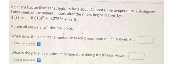 A Patient Has An Illness That Typically Lasts About 24 Hours The Temperature T In Degrees Fahrenheit Of The Patient 1