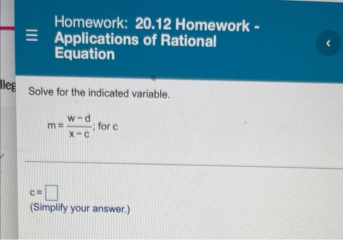 Homework 20 12 Homework Applications Of Rational Equation Lleg Solve For The Indicated Variable W D M For C X C 1