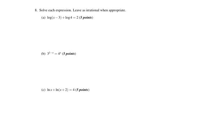 8 Solve Each Expression Leave As Irrational When Appropriate A Log X 3 Log 4 2 5 Points B 31 4 5 Poi 1