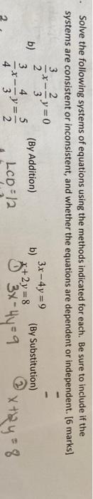 Solve The Following Systems Of Equations Using The Methods Indicated For Each Be Sure To Include If The Systems Are C 1
