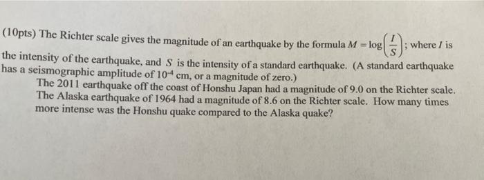 10pts The Richter Scale Gives The Magnitude Of An Earthquake By The Formula M Log Where L Is The Intensity Of Th 1