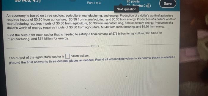 Part 1 Of 3 20 Points Baints 0 0 1 Save Next Question An Economy Is Based On Three Sectors Agriculture Manufacturing 1