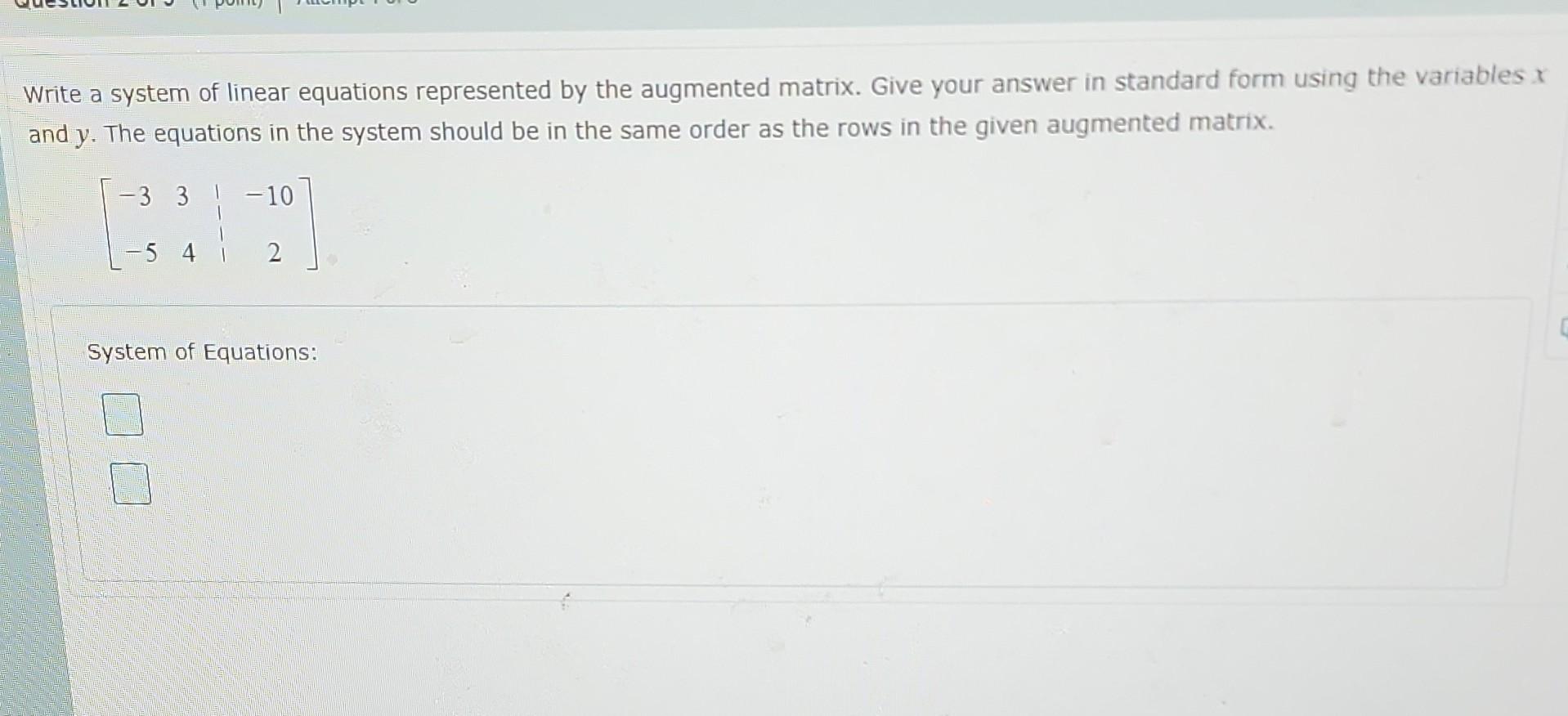 Write A System Of Linear Equations Represented By The Augmented Matrix Give Your Answer In Standard Form Using The Vari 1