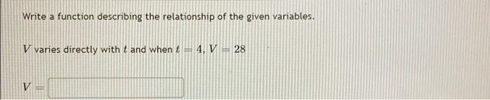 Write A Function Describing The Relationship Of The Given Variables V Varies Directly With T And When T 4 V 28 V 1