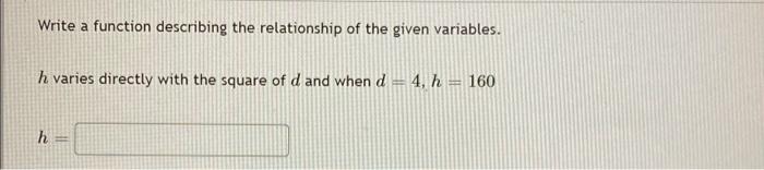 Write A Function Describing The Relationship Of The Given Variables H Varies Directly With The Square Of D And When D 1