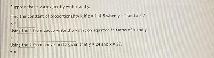 Suppose That Z Varies Jointly With X And Y Find The Constant Of Proportionality K If Z 114 8 When Y 4 And X 7 K 1