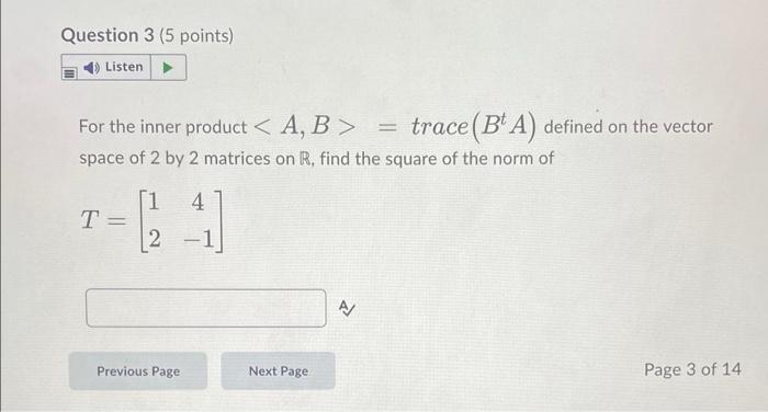 Question 3 5 Points Listen For The Inner Product A B Trace B A Defined On The Vector Space Of 2 By 2 Matrices 1