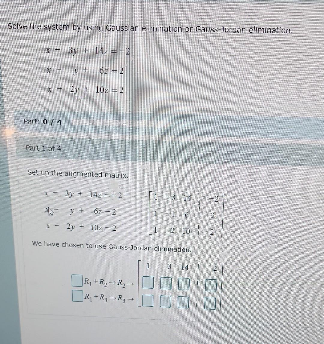 Solve The System By Using Gaussian Elimination Or Gauss Jordan Elimination By 14z 2 X Y 62 2 X 2y 10 2 P 1
