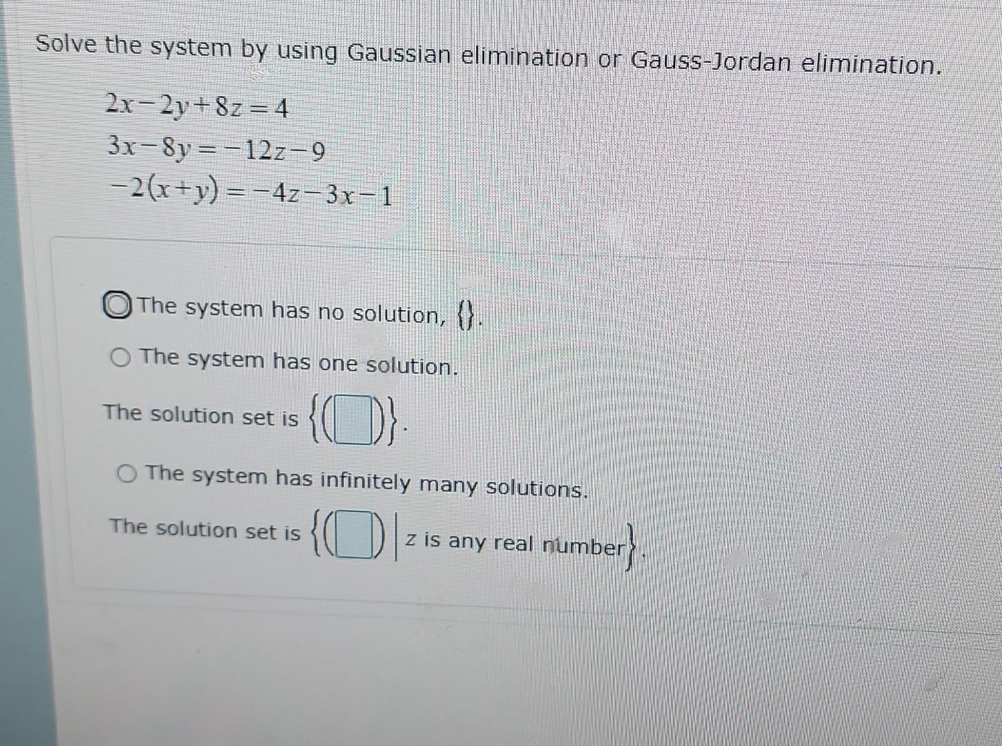 Solve The System By Using Gaussian Elimination Or Gauss Jordan Elimination 2x 2y 8z 4 3x 8y 127 9 2 X Y 42 3x 1 1