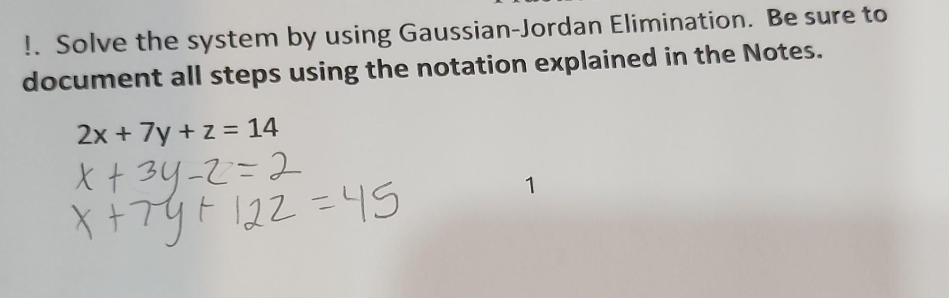 Solve The System By Using Gaussian Jordan Elimination Be Sure To Document All Steps Using The Notation Explained In 1
