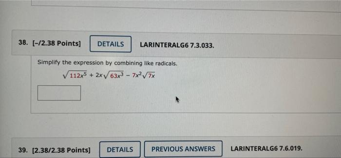 38 12 38 Points Details Larinteralg6 7 3 033 Simplify The Expression By Combining Like Radicals 112x5 2x63x3 7x2 1