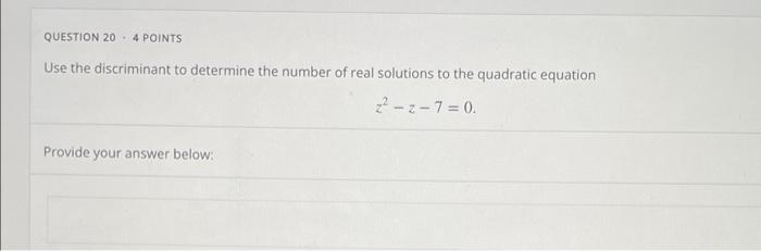 Question 20 4 Points Use The Discriminant To Determine The Number Of Real Solutions To The Quadratic Equation 22 2 7 0 P 1