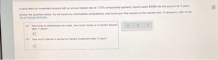 A Bank Offers An Investment Account With An Annual Interest Rate Of 1 51 Compounded Quarterly David Invests 54200 Into 1