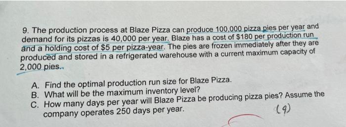 9 The Production Process At Blaze Pizza Can Produce 100 000 Pizza Pies Per Year And Demand For Its Pizzas Is 40 000 Per 1