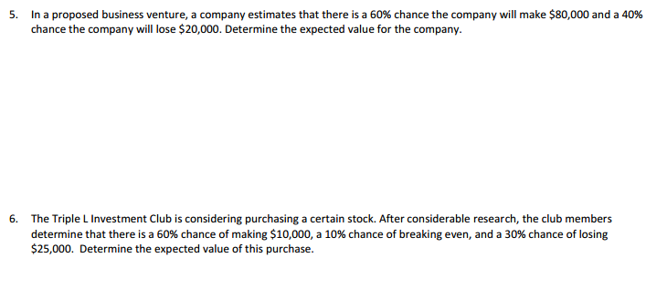 5 In A Proposed Business Venture A Company Estimates That There Is A 60 Chance The Company Will Make 80 000 And A 40 1