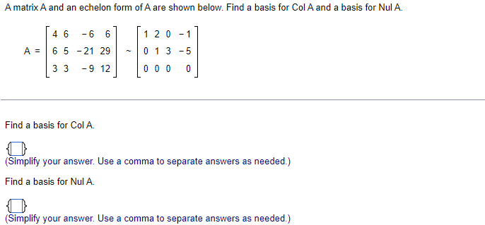 A Matrix A And An Echelon Form Of A Are Shown Below Find A Basis For Col A And A Basis For Nul A 1 2 0 1 4 6 6 6 65 1