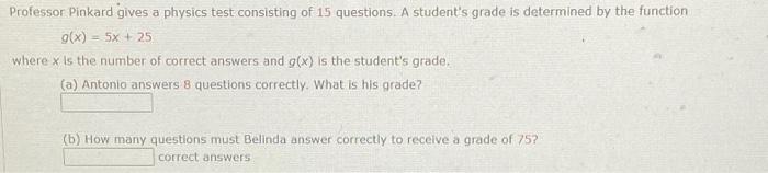 Professor Pinkard Gives A Physics Test Consisting Of 15 Questions A Student S Grade Is Determined By The Function G X 1