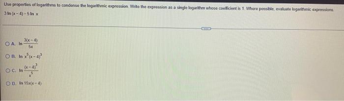 Use Properties Of Logarithms To Condone The Logarithmic Expression Write The Expression As A Single Logarithm Whose Coe 1