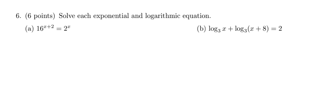 6 6 Points Solve Each Exponential And Logarithmic Equation 20 B Log3 X Log3 X 8 2 A 162 2 1