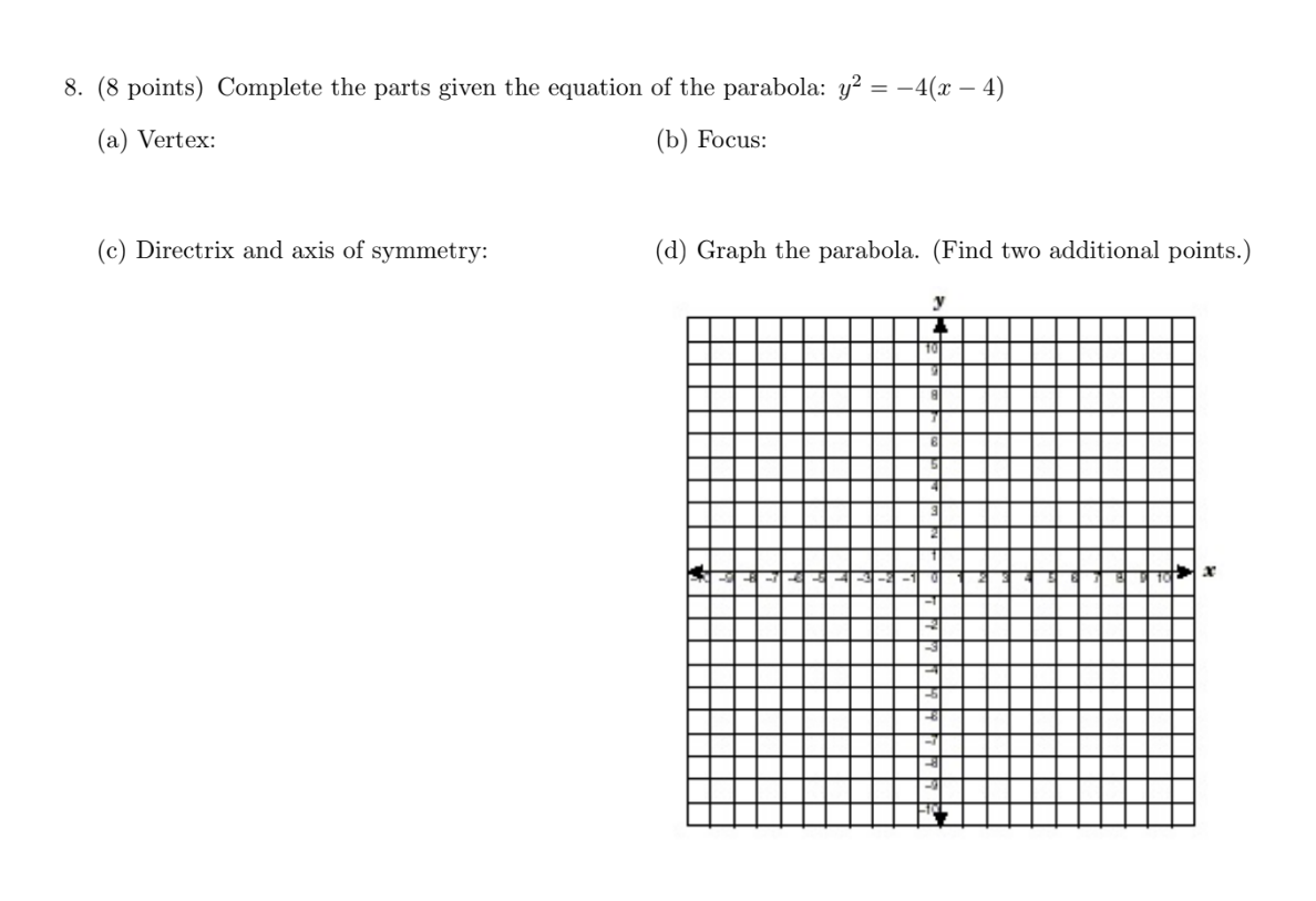 8 8 Points Complete The Parts Given The Equation Of The Parabola Y2 4 X 4 A Vertex B Focus C Directr 1