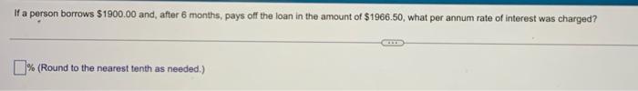 If A Person Borrows 1900 00 And After 6 Months Pays Off The Loan In The Amount Of 1966 50 What Per Annum Rate Of Int 1