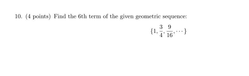 10 4 Points Find The 6th Term Of The Given Geometric Sequence 3 9 1 1 4 16 1