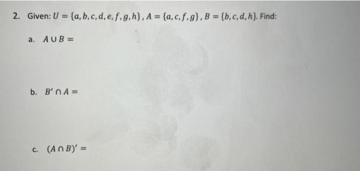 2 Given U A B C D E F G H A A Cf G B B C D H Find A Aub B B Na C Anb 1